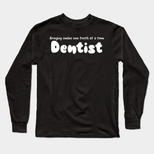 Bringing smiles one tooth at a time dentist design Long Sleeve T-Shirt